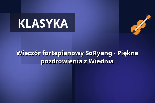 Wieczór fortepianowy SoRyang - Piękne pozdrowienia z Wiednia — Gewandhaus zu Leipzig, Lipsk
