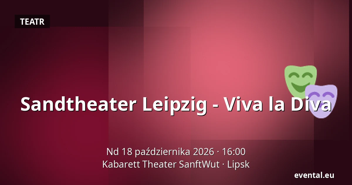 Sandtheater Leipzig - Viva la Diva — Kabarett Theater SanftWut, Lipsk