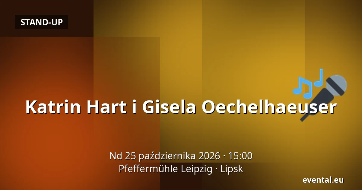 Katrin Hart i Gisela Oechelhaeuser — Pfeffermühle Leipzig, Lipsk