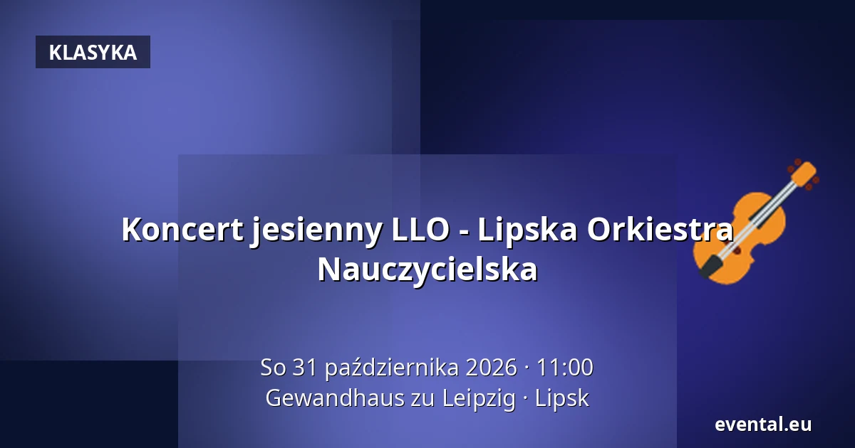 Koncert jesienny LLO - Lipska Orkiestra Nauczycielska — Gewandhaus zu Leipzig, Lipsk