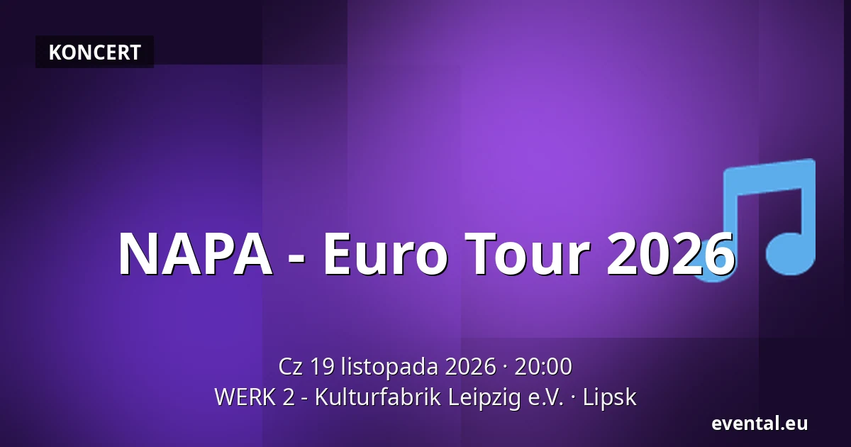 NAPA - Euro Tour 2026 — WERK 2 - Kulturfabrik Leipzig e.V., Lipsk