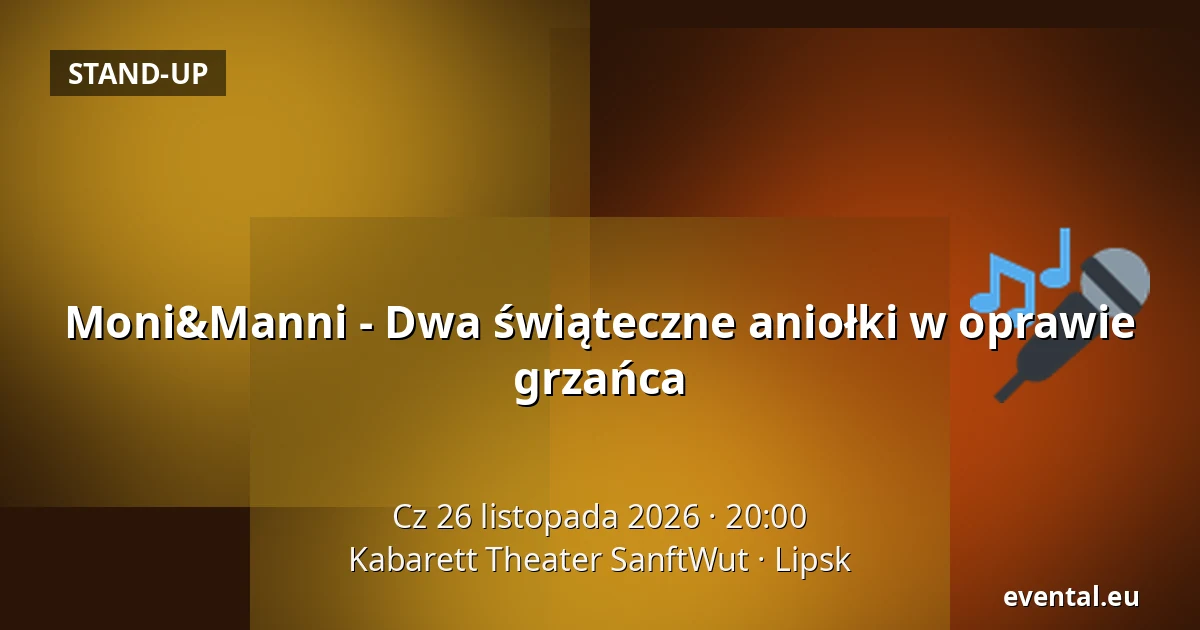 Moni&Manni - Dwa świąteczne aniołki w oprawie grzańca — Kabarett Theater SanftWut, Lipsk