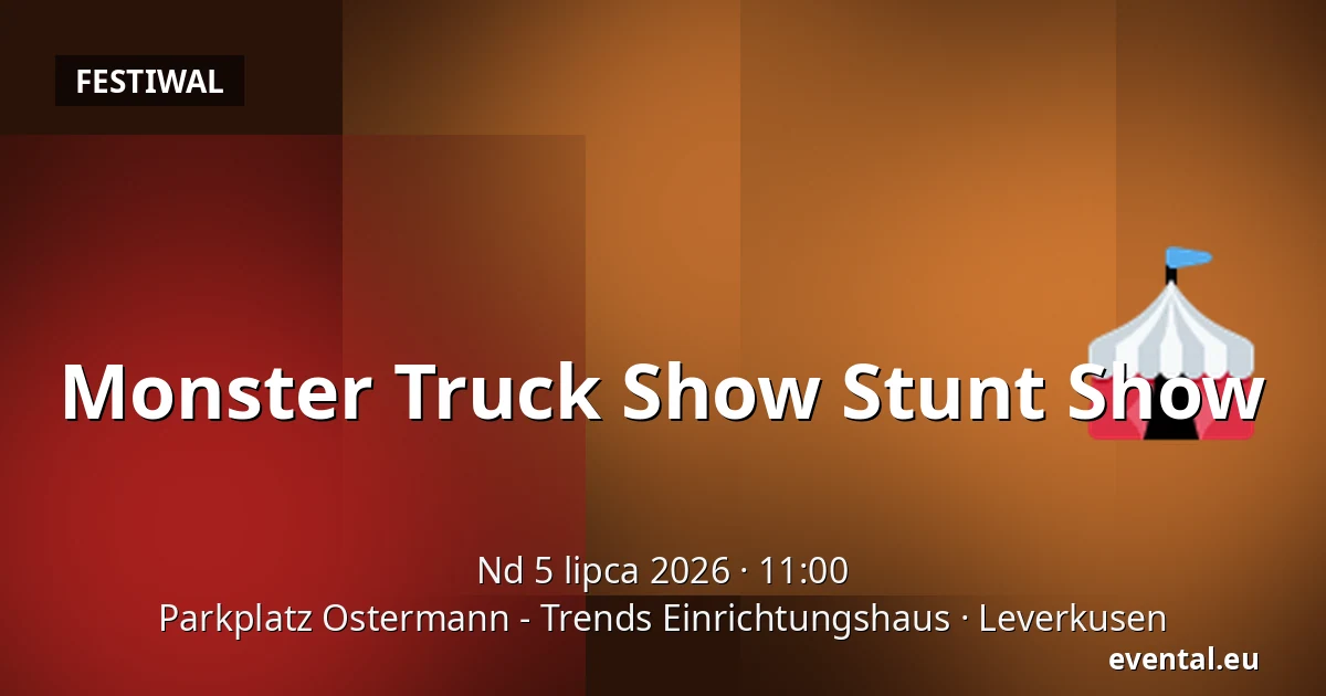Monster Truck Show Stunt Show — Parkplatz Ostermann - Trends Einrichtungshaus, Leverkusen