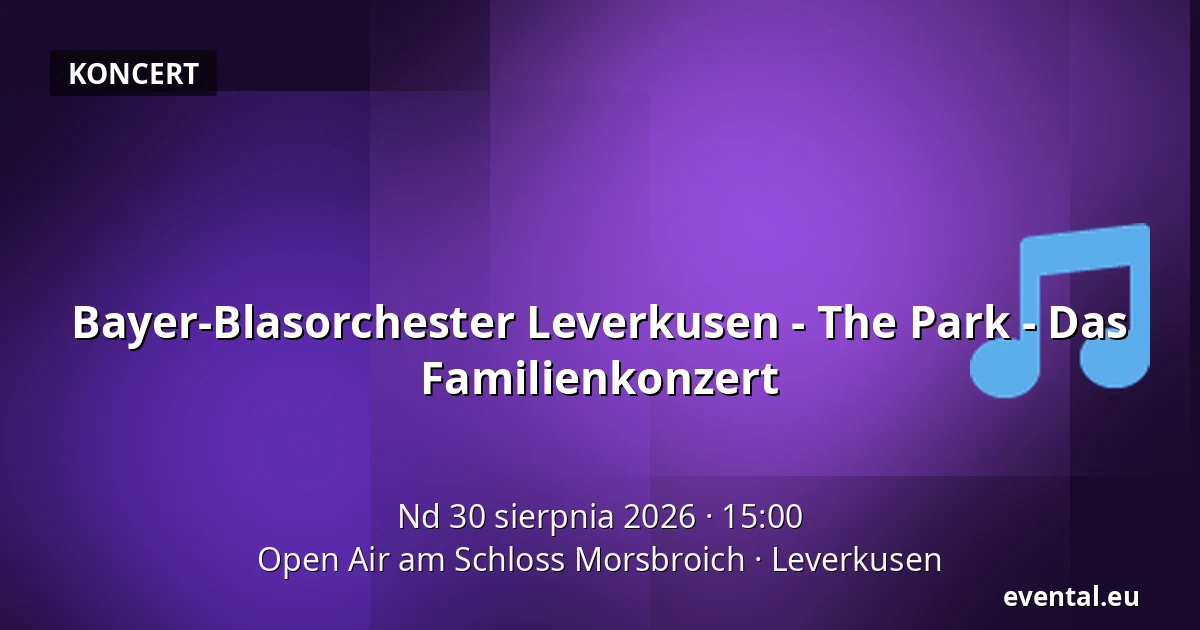 Bayer-Blasorchester Leverkusen - The Park - Das Familienkonzert — Open Air am Schloss Morsbroich, Leverkusen