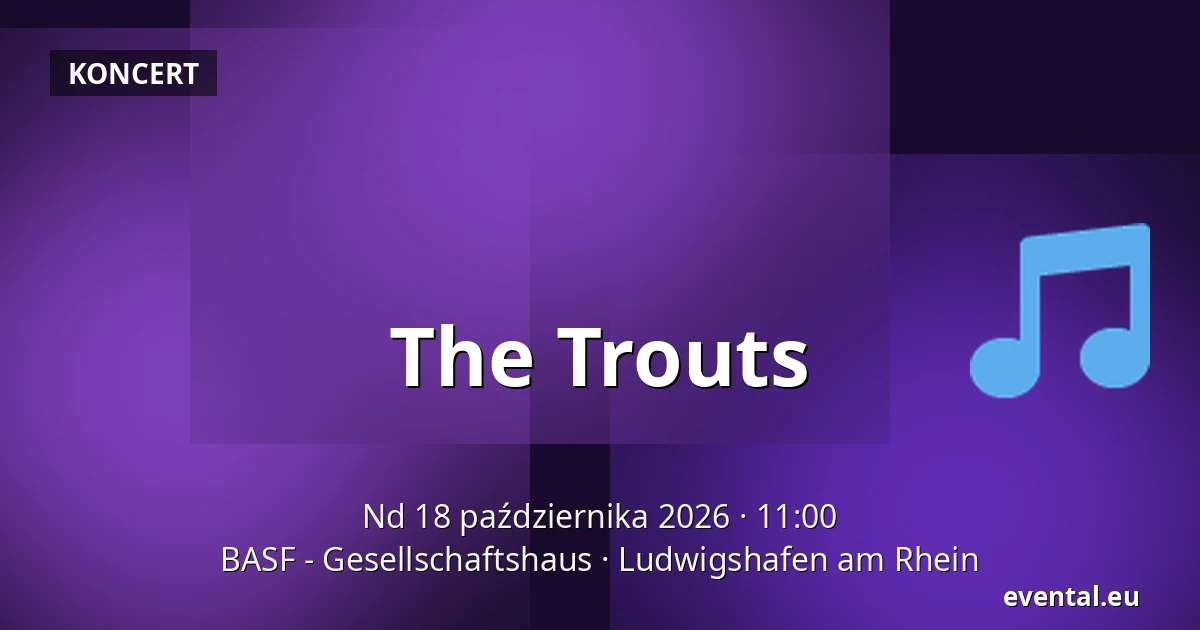 The Trouts — BASF - Gesellschaftshaus, Ludwigshafen am Rhein