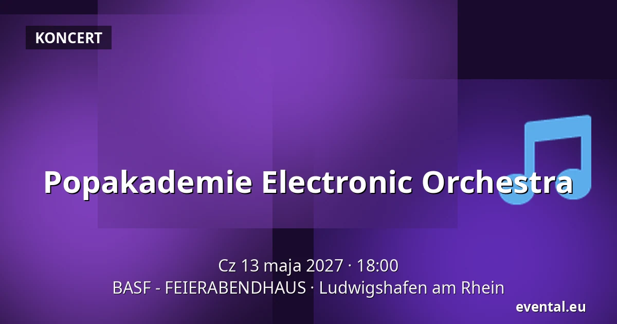 Popakademie Electronic Orchestra — BASF - FEIERABENDHAUS, Ludwigshafen am Rhein