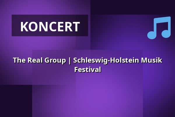 The Real Group | Schleswig-Holstein Musik Festival — Böbs-Werft, Lübeck