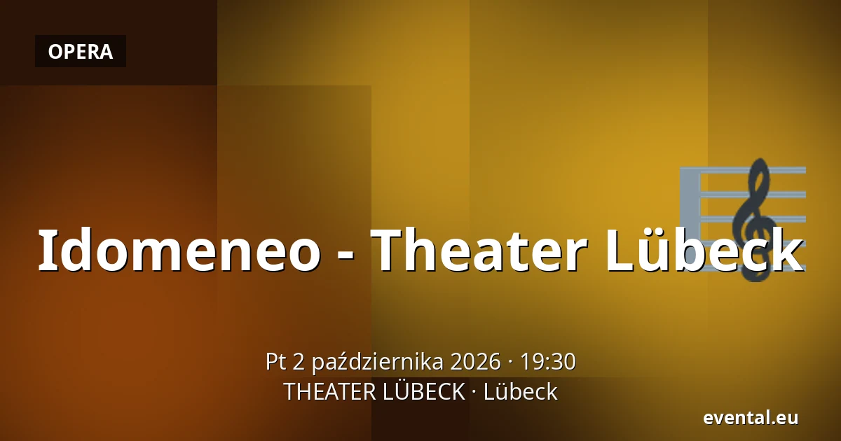 Idomeneo - Theater Lübeck — THEATER LÜBECK, Lübeck