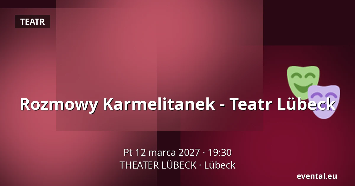 Rozmowy Karmelitanek - Teatr Lübeck — THEATER LÜBECK, Lübeck