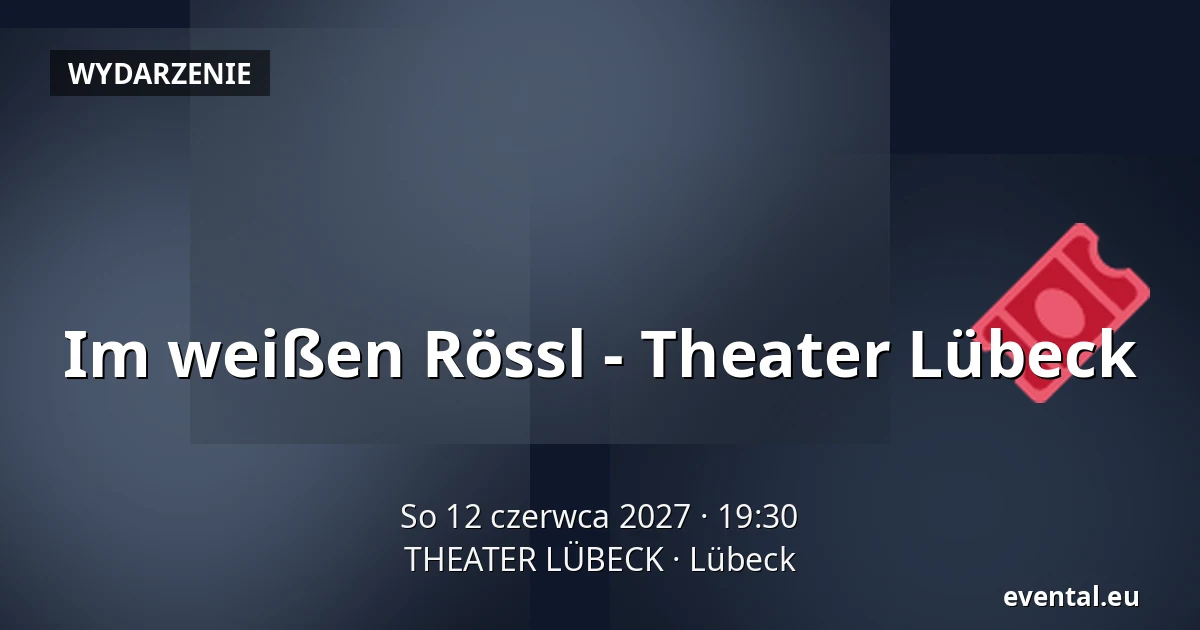 Im weißen Rössl - Theater Lübeck — THEATER LÜBECK, Lübeck