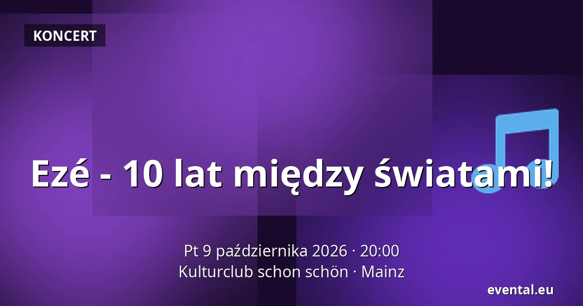 Ezé - 10 lat między światami! — Kulturclub schon schön, Mainz