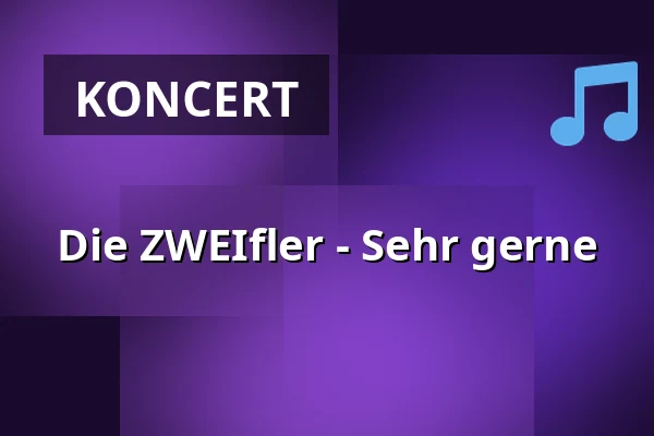 Die ZWEIfler - Sehr gerne — Klapsmühl am Rathaus, Mannheim