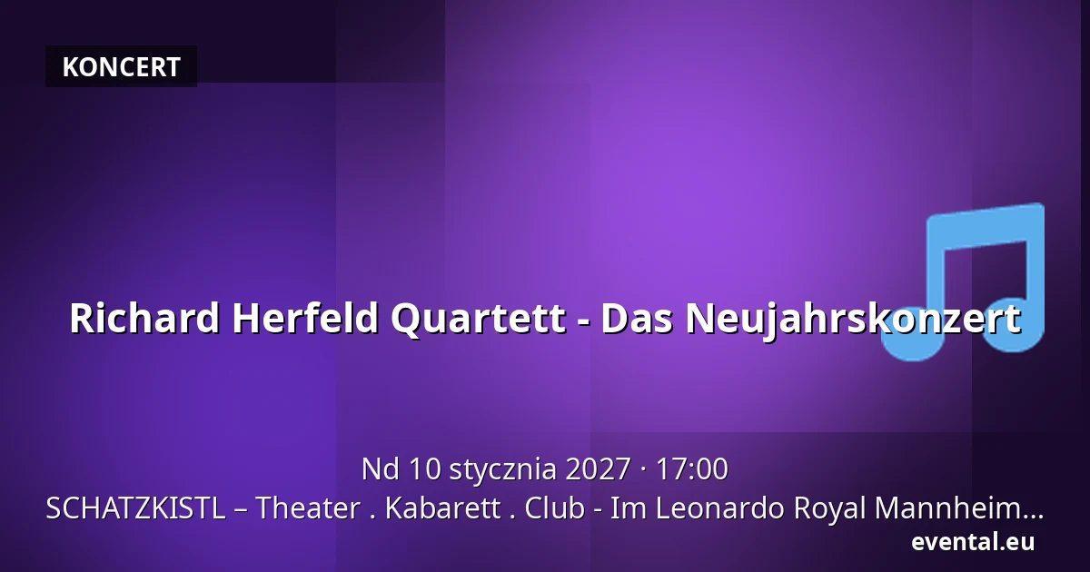 Richard Herfeld Quartett - Das Neujahrskonzert — SCHATZKISTL – Theater . Kabarett . Club - Im Leonardo Royal Mannheim, Mannheim