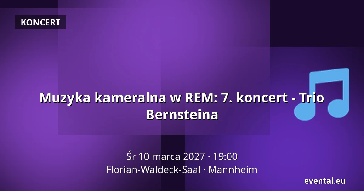 Muzyka kameralna w REM: 7. koncert - Trio Bernsteina — Florian-Waldeck-Saal, Mannheim