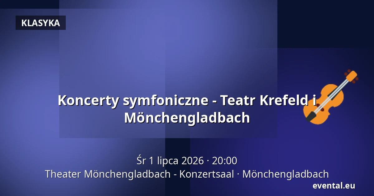 Koncerty symfoniczne - Teatr Krefeld i Mönchengladbach — Theater Mönchengladbach - Konzertsaal, Mönchengladbach