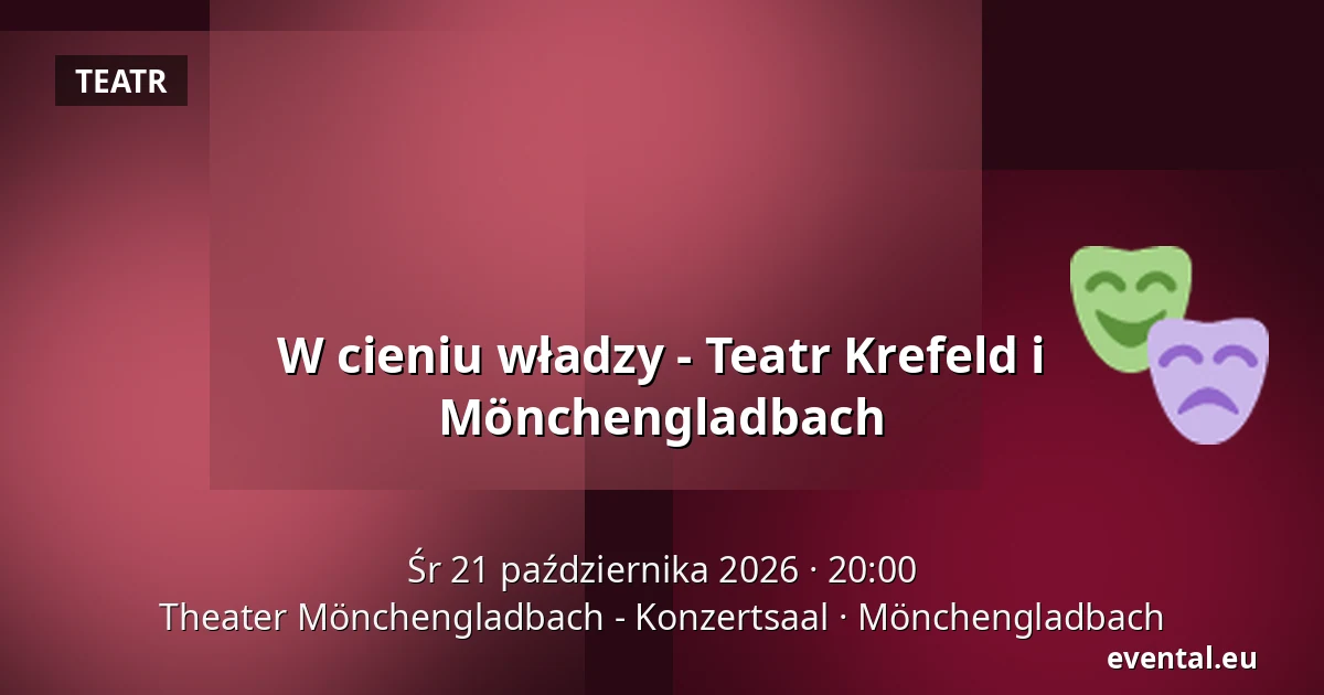 W cieniu władzy - Theater Krefeld und Mönchengladbach — Theater Mönchengladbach - Konzertsaal, Mönchengladbach