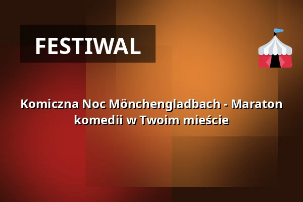 Komiczna Noc Mönchengladbach - Maraton komedii w Twoim mieście — Theater im Gründungshaus, Mönchengladbach