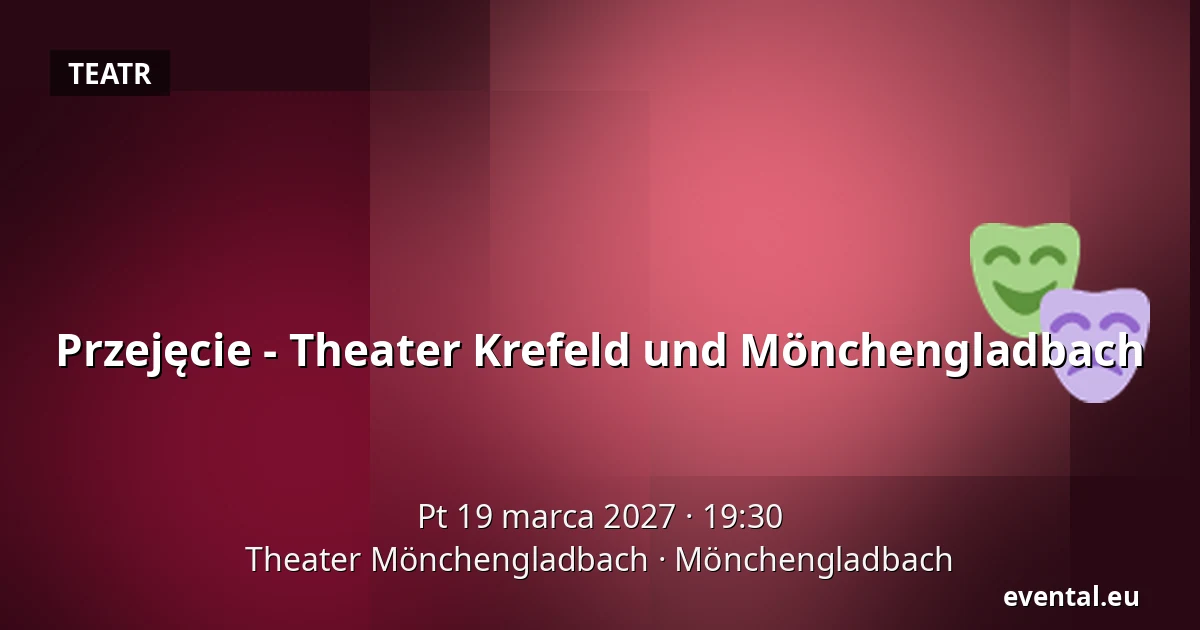 Przejęcie - Theater Krefeld und Mönchengladbach — Theater Mönchengladbach, Mönchengladbach