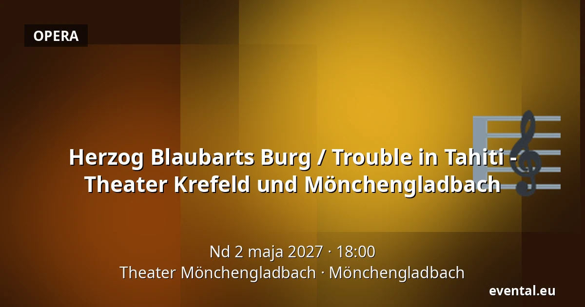 Herzog Blaubarts Burg / Trouble in Tahiti - Theater Krefeld und Mönchengladbach — Theater Mönchengladbach, Mönchengladbach