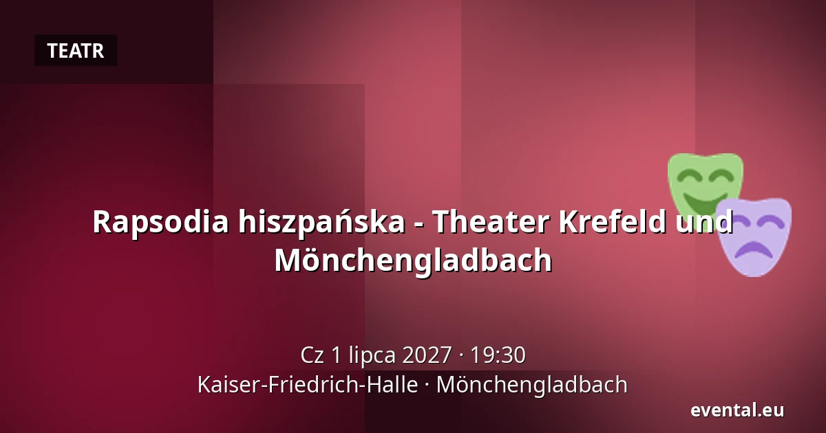 Rapsodia hiszpańska - Theater Krefeld und Mönchengladbach — Kaiser-Friedrich-Halle, Mönchengladbach