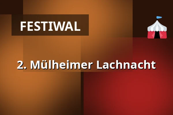 2. Mülheimer Lachnacht — Ringlokschuppen, Mülheim an der Ruhr