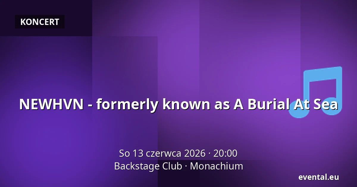 NEWHVN - formerly known as A Burial At Sea — Backstage Club, Monachium