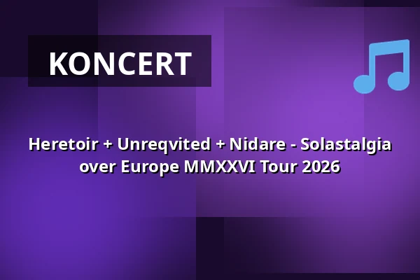 Heretoir + Unreqvited + Nidare - Solastalgia over Europe MMXXVI Tour 2026 — Backstage Club, Monachium