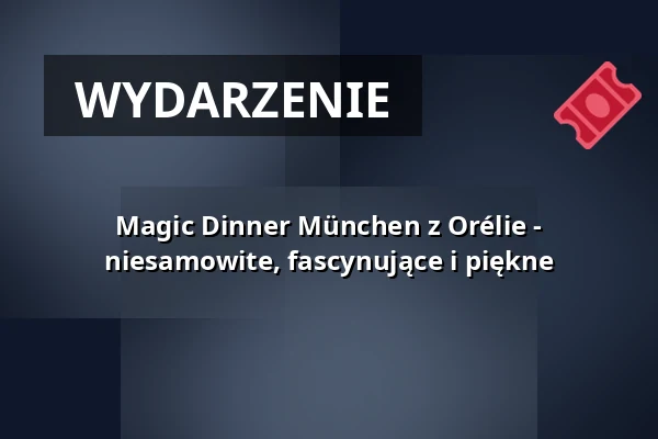 Magic Dinner München z Orélie - niesamowite, fascynujące i piękne — Bamberger Haus München Schwabing, Monachium