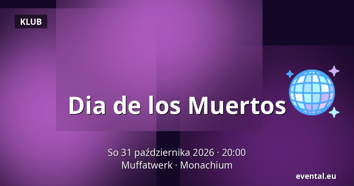 Dia de los Muertos — Muffatwerk, Monachium