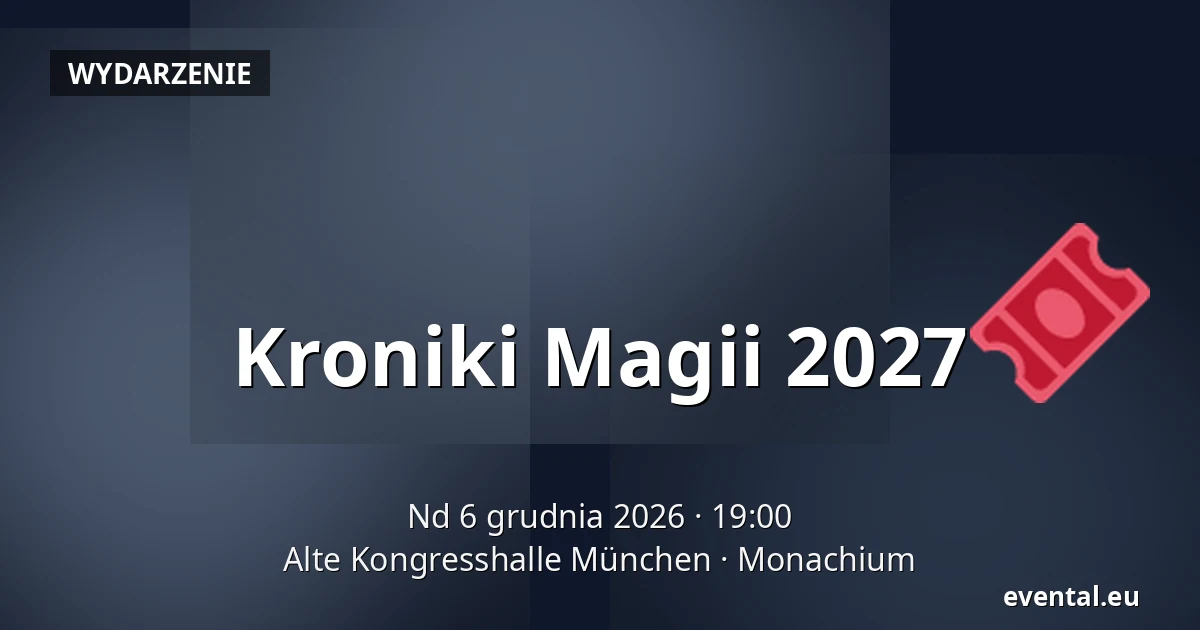 Kroniki Magii 2027 — Alte Kongresshalle München, Monachium