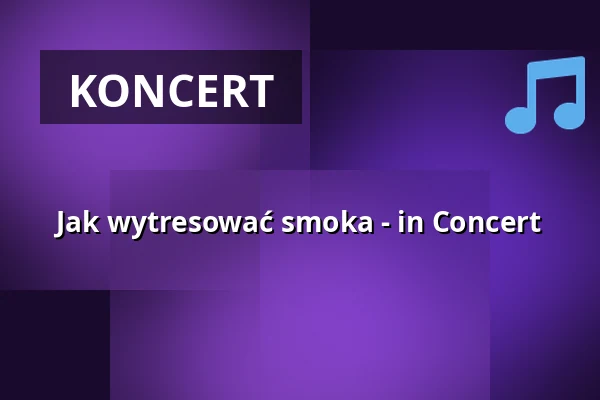 Jak wytresować smoka - in Concert — Der Gasteig HP8, Monachium