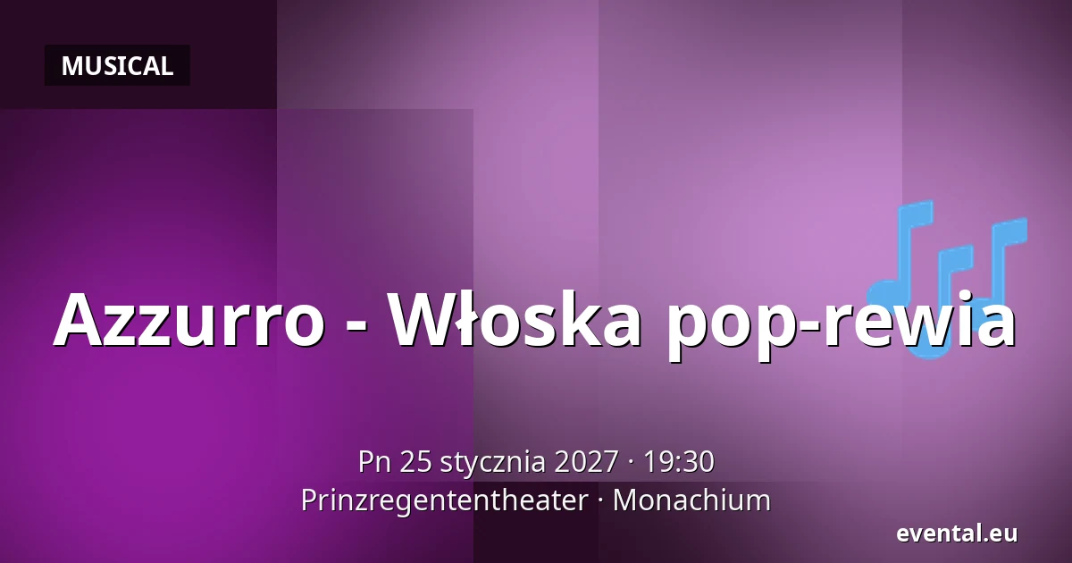 Azzurro - Włoska pop-rewia — Prinzregententheater, Monachium