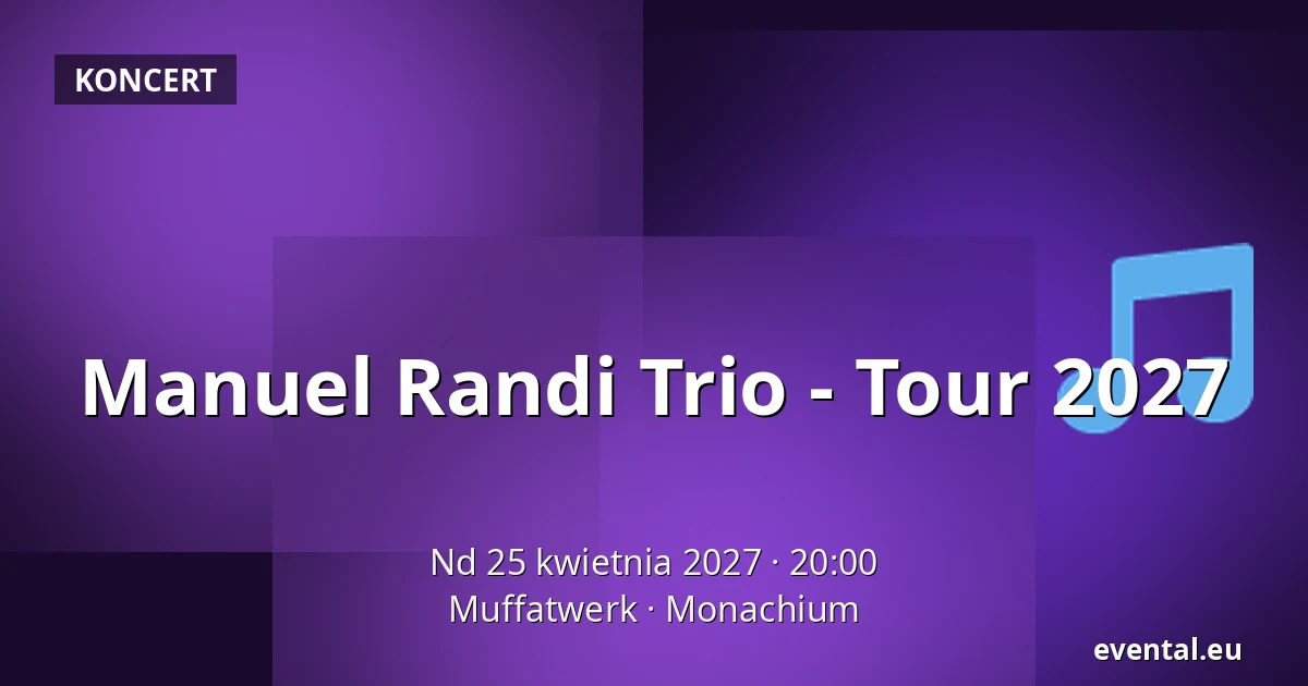 Manuel Randi Trio - Tour 2027 — Muffatwerk, Monachium