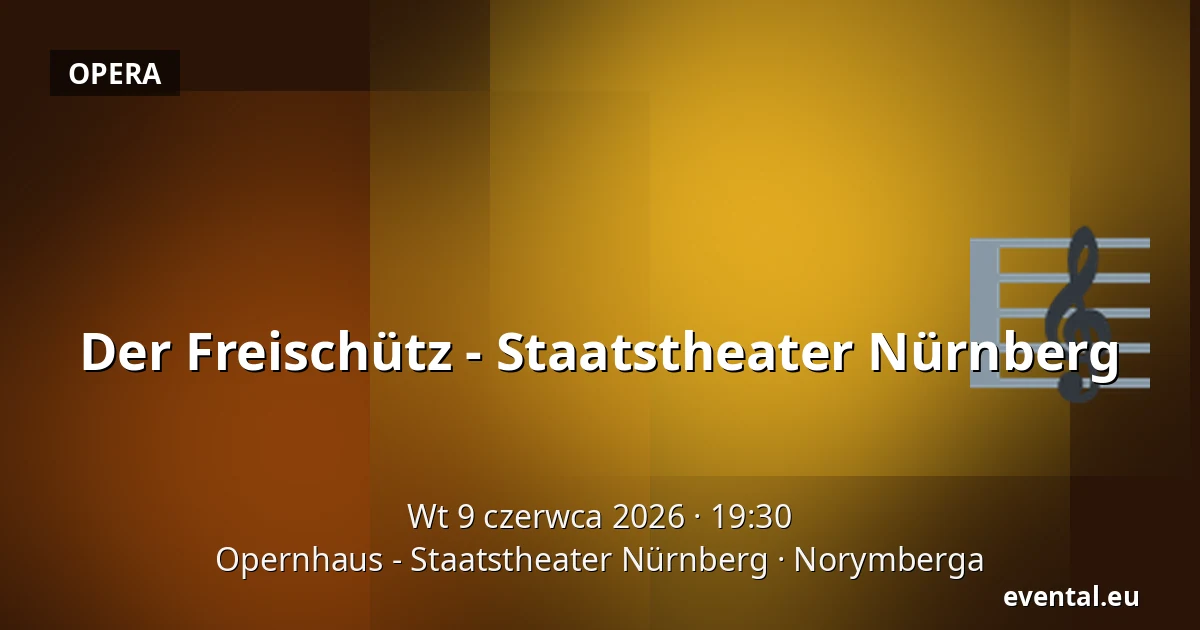 Der Freischütz - Staatstheater Nürnberg — Opernhaus - Staatstheater Nürnberg, Norymberga