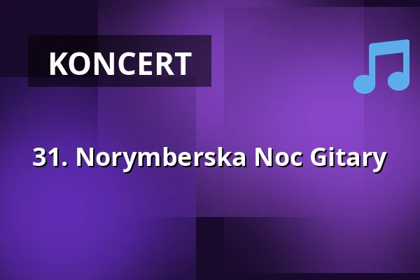 31. Norymberska Noc Gitary — Tafelhalle im KunstKulturQuartier, Norymberga