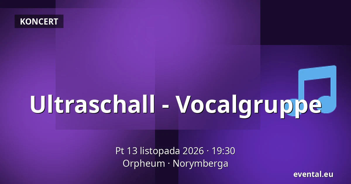 Ultraschall - Vocalgruppe — Orpheum, Norymberga