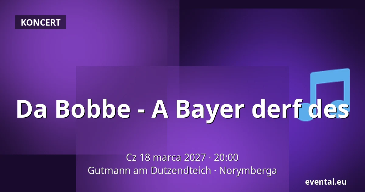 Da Bobbe - A Bayer derf des — Gutmann am Dutzendteich, Norymberga