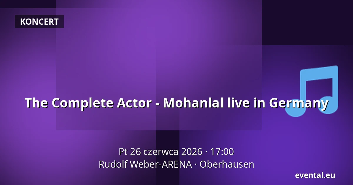 The Complete Actor - Mohanlal live in Germany — Rudolf Weber-ARENA, Oberhausen