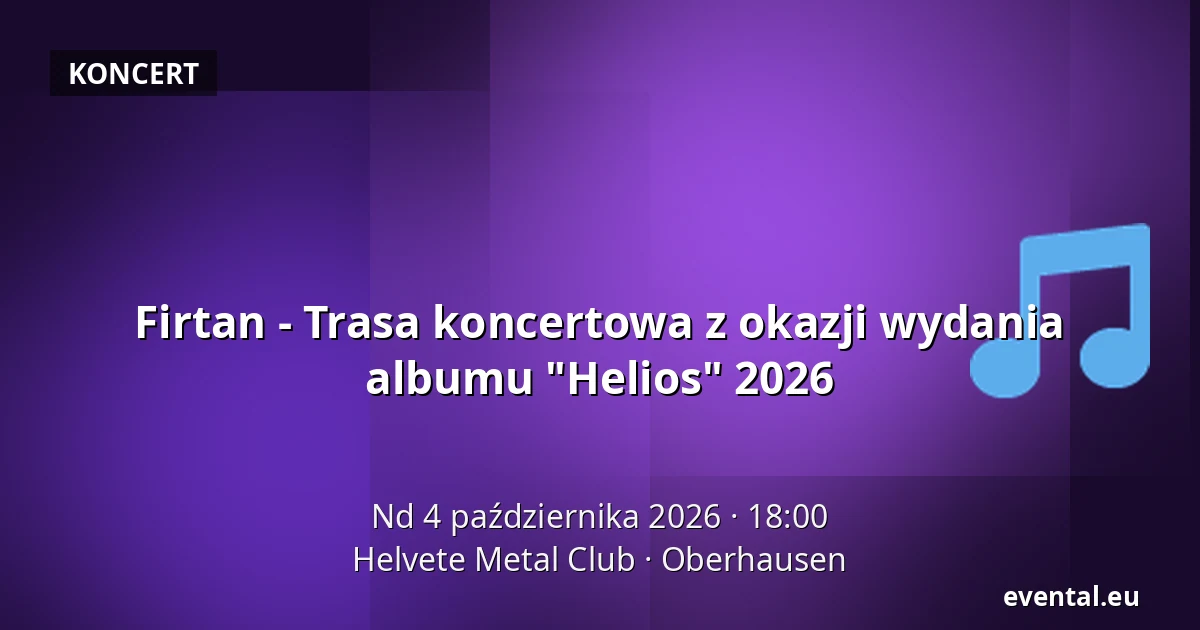 Firtan - Trasa koncertowa "Helios" Album Release Tour 2026 — Helvete Metal Club, Oberhausen