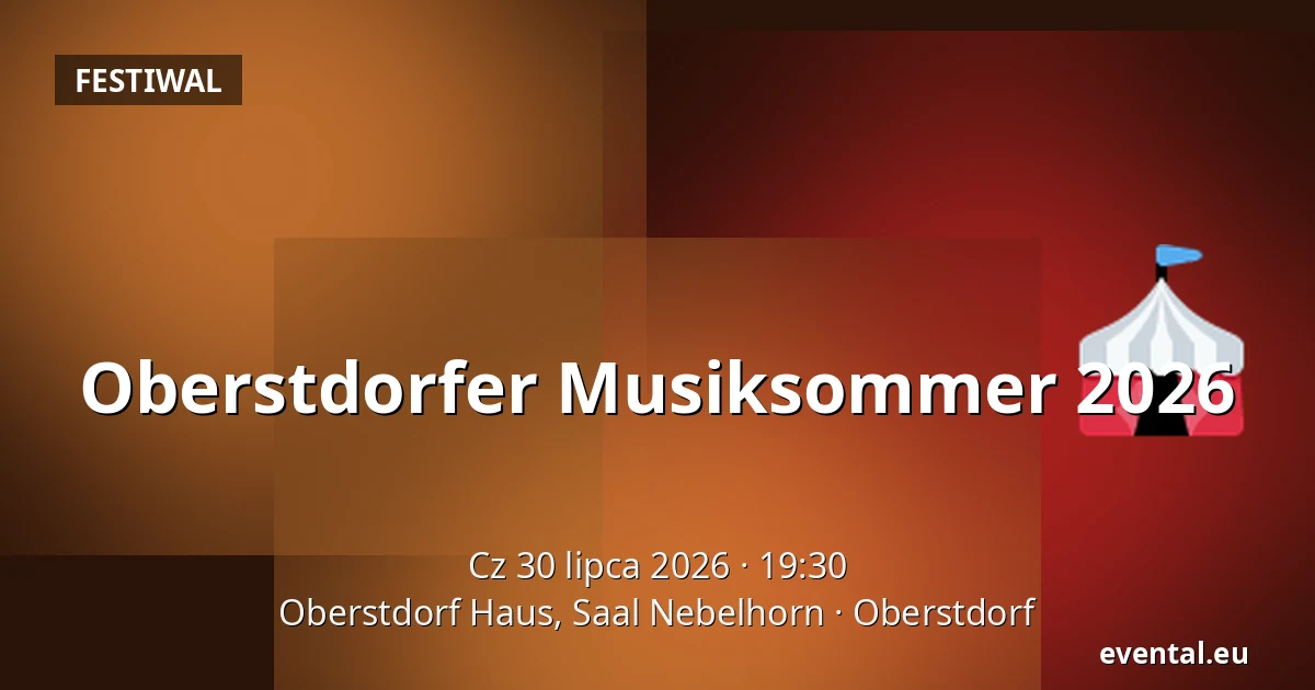 Oberstdorfer Musiksommer 2026 — Oberstdorf Haus, Saal Nebelhorn, Oberstdorf