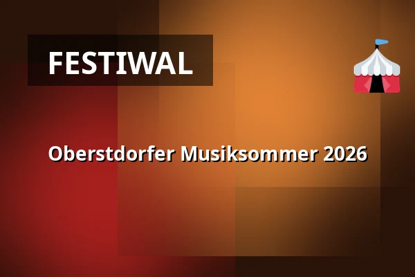 Oberstdorfer Musiksommer 2026 — Oberstdorf Haus, Saal Breitachklamm, Oberstdorf