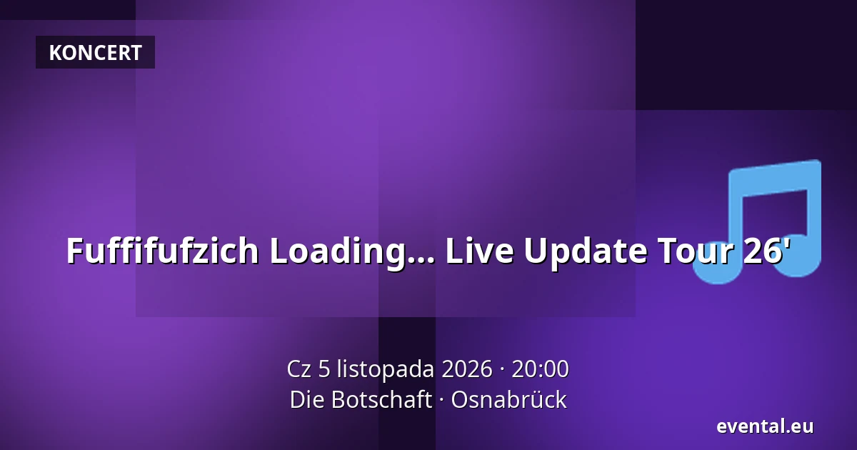 Fuffifufzich Loading… Live Update Tour 26' — Die Botschaft, Osnabrück