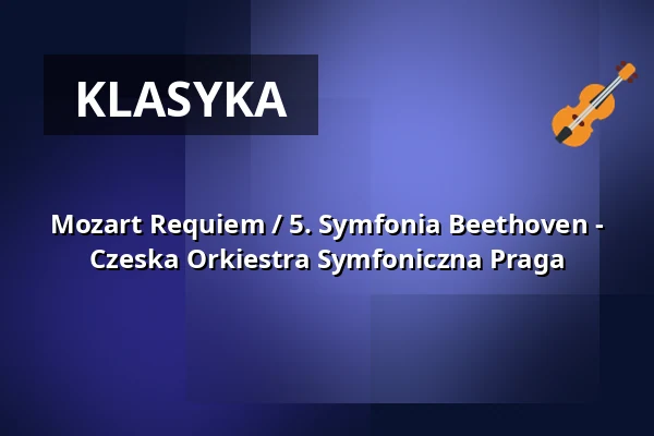 Mozart Requiem / 5. Symfonia Beethoven - Czeska Orkiestra Symfoniczna Praga — PaderHalle, Paderborn