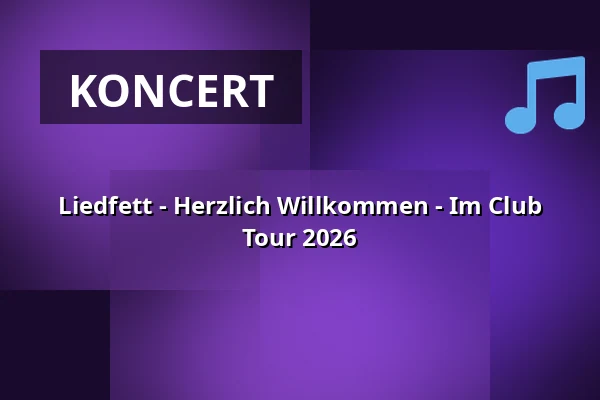 Liedfett - Herzlich Willkommen - Im Club Tour 2026 — Kulturzentrum Alte Mälzerei (Club), Regensburg