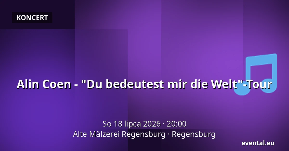 Alin Coen - "Du bedeutest mir die Welt"-Tour — Alte Mälzerei Regensburg, Regensburg