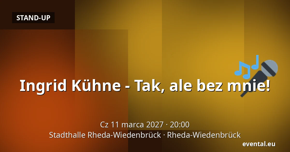 Ingrid Kühne - Tak, ale bez mnie! — Stadthalle Rheda-Wiedenbrück, Rheda-Wiedenbrück