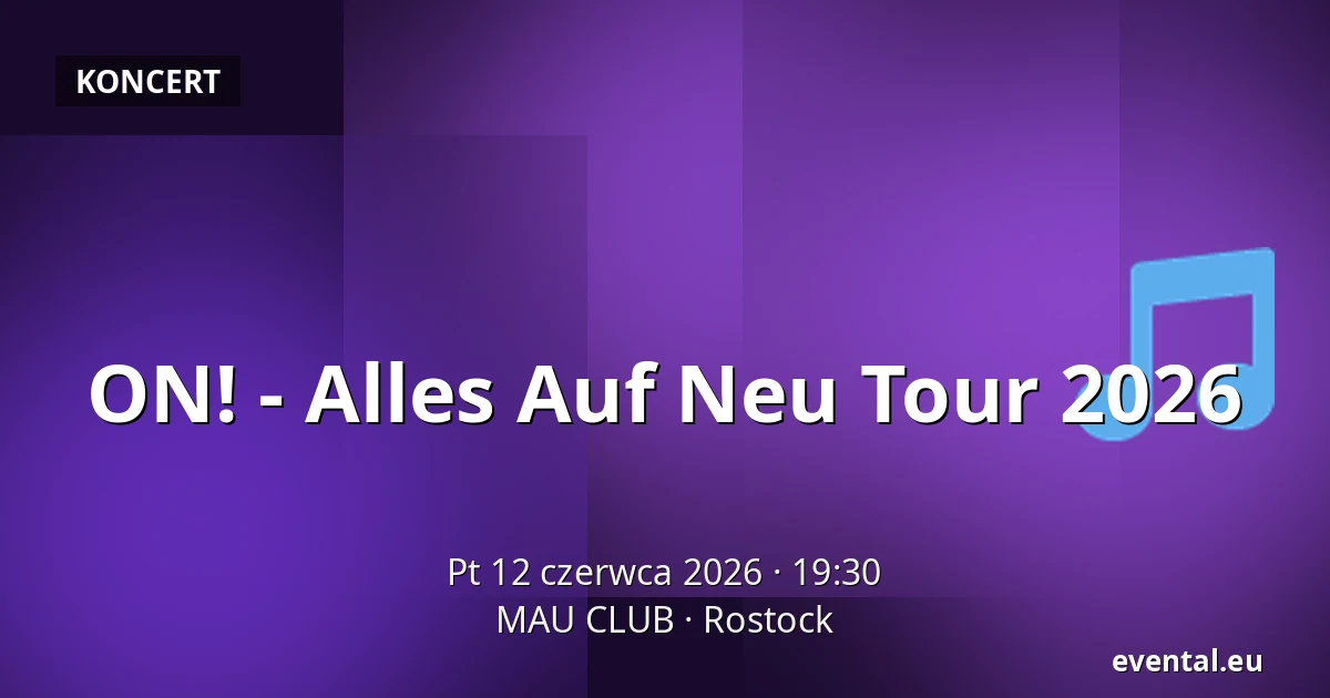 ON! - Alles Auf Neu Tour 2026 — MAU CLUB, Rostock