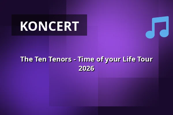 The Ten Tenors - Time of your Life Tour 2026 — STADTHALLE ROSTOCK, Rostock