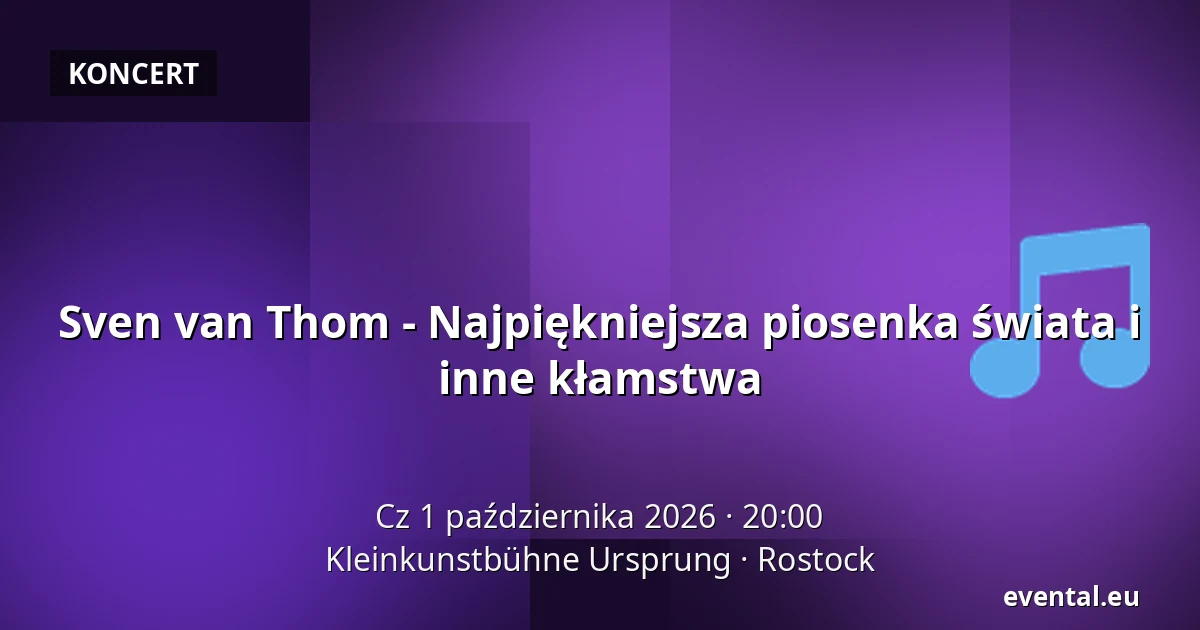 Sven van Thom - Najpiękniejsza piosenka świata i inne kłamstwa — Kleinkunstbühne Ursprung, Rostock