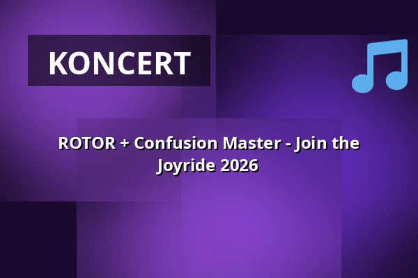 ROTOR + Confusion Master - Join the Joyride 2026 — MAU CLUB, Rostock